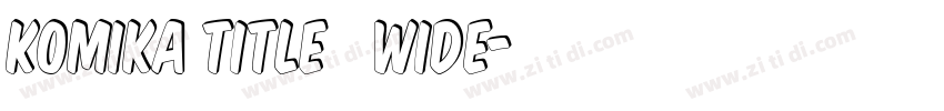Komika Title   Wide字体转换